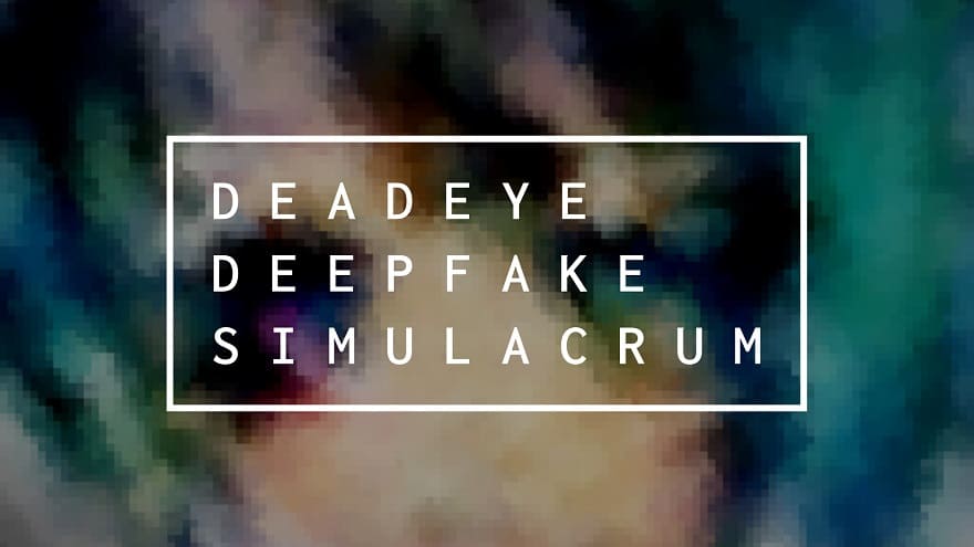 Скачать Deadeye Deepfake Simulacrum