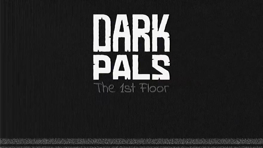 Dark Pals: The 1st Floor