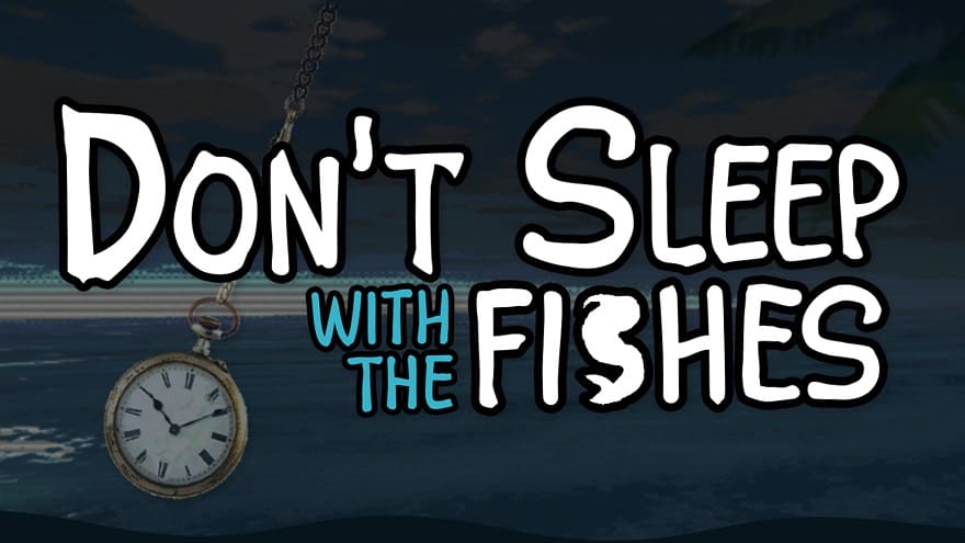 Don't Sleep With The Fishes