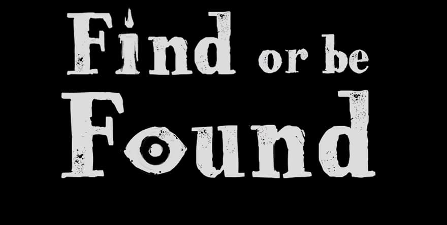 Find or be Found