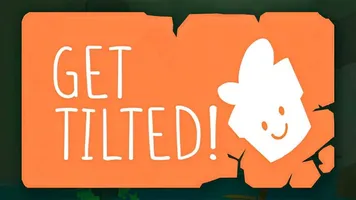 Get Tilted!