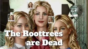 The Roottrees are Dead