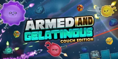 Armed and Gelatinous: Couch Edition