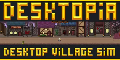 Desktopia: A Desktop Village Simulator