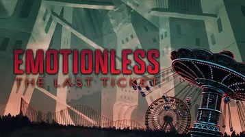 EMOTIONLESS: The Last Ticket