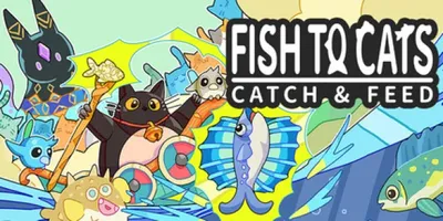 Fish to Cats: Catch & Feed