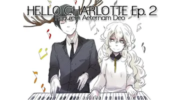Hello Charlotte EP2: Requiem Aeternam Deo