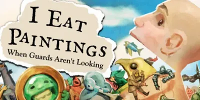 I Eat Paintings When Guards Aren't Looking