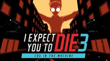I Expect You To Die 3: Cog in the Machine