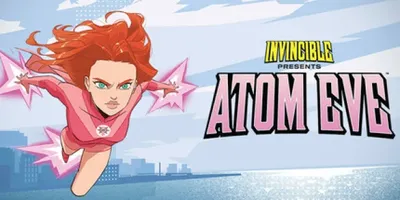 Invincible Presents: Atom Eve