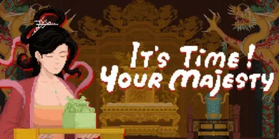 It's time, Your Majesty