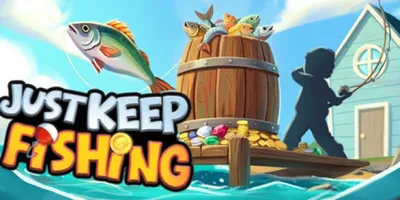 Just Keep Fishing