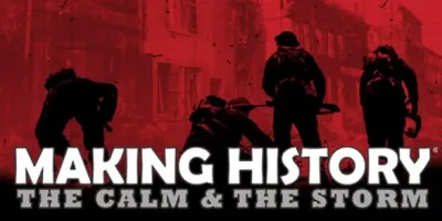 Making History: The Calm and the Storm