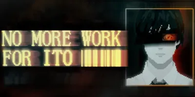 NO MORE WORK FOR ITO