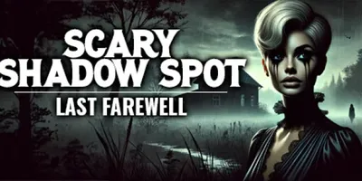 Scary Shadow Spot: Last Farewell