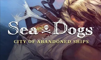 Sea Dogs City of Abandoned Ships