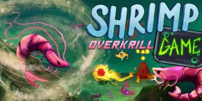 SHRIMP GAME: OVERKRILL
