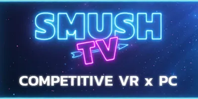 SMUSH.TV - Competitive VR x PC Action