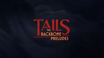 Tails: The Backbone Preludes