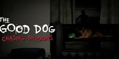 The Good Dog: Chasing Shadows