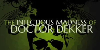 The Infectious Madness of Doctor Dekker