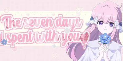 The seven days i spent with you
