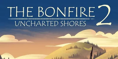 The Bonfire 2: Uncharted Shores