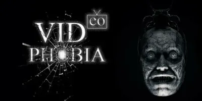 VIDeoPHOBIA