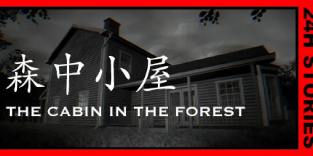 24H Stories: The Cabin In The Forest