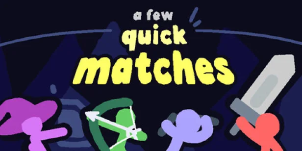 A Few Quick Matches