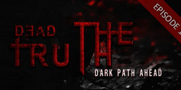 DeadTruth: The Dark Path Ahead