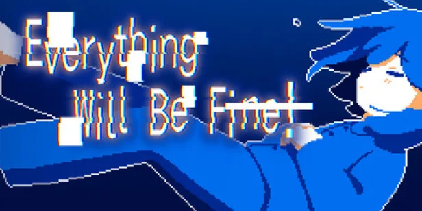 Everything Will Be Fine!