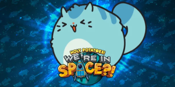 Holy Potatoes! We’re in Space?!