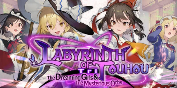 Labyrinth of Touhou Tri -The Dreaming Girls and The Mysterious Orbs-