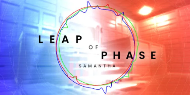 Leap of Phase: Samantha