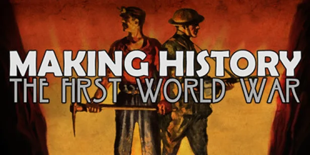 Making History: The First World War