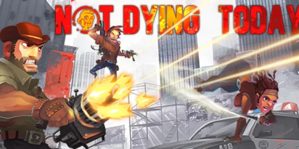 Not Dying Today