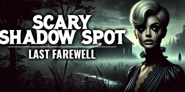 Scary Shadow Spot: Last Farewell