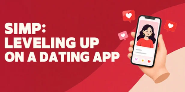 Simp: Leveling Up on a Dating App