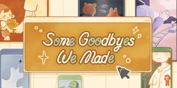 Some Goodbyes We Made