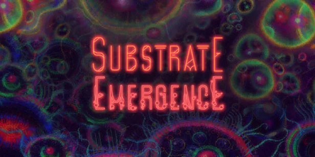 Substrate: Emergence