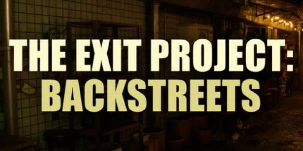 The Exit Project: Backstreets