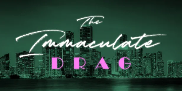 The Immaculate Drag