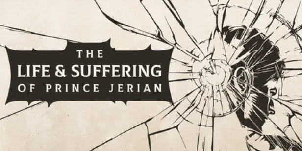 The Life and Suffering of Prince Jerian