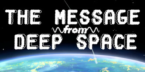 The Message from Deep Space