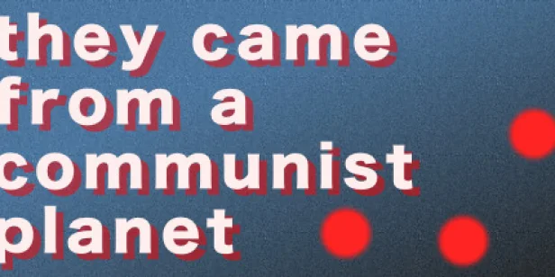 They Came From a Communist Planet