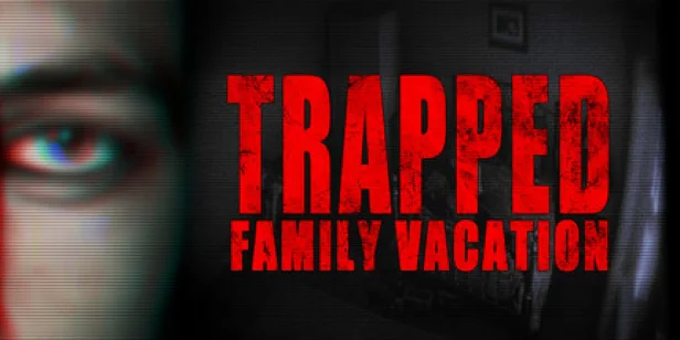 Trapped: Family Vacation