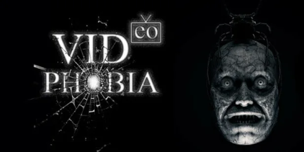 VIDeoPHOBIA
