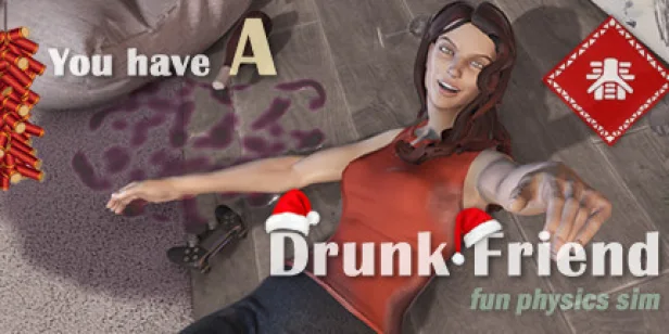 You have a drunk friend