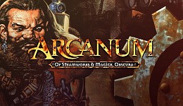 Arcanum: Of Steamworks and Magick Obscura
